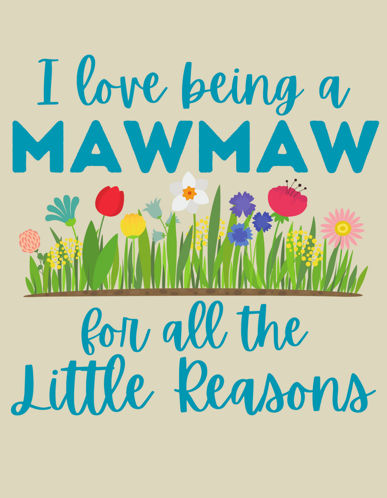 "I Love Being A Mawmaw" Front Print Tee