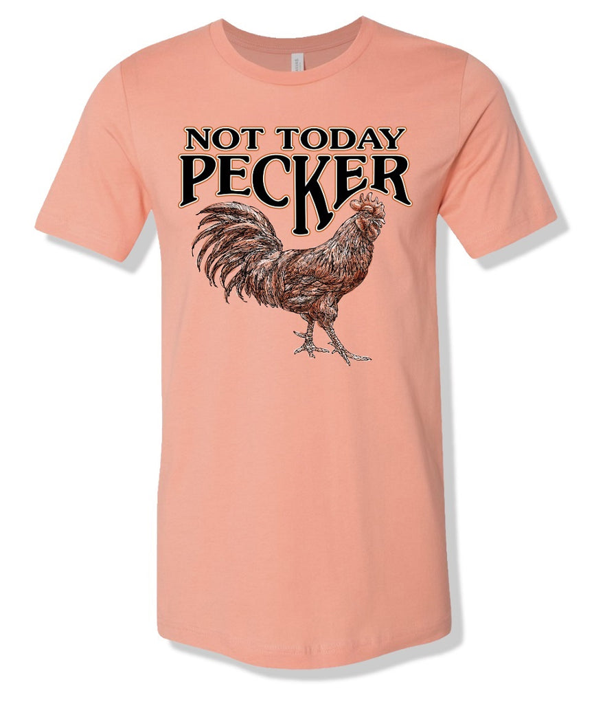 "Not Today Pecker" Front Print Tee